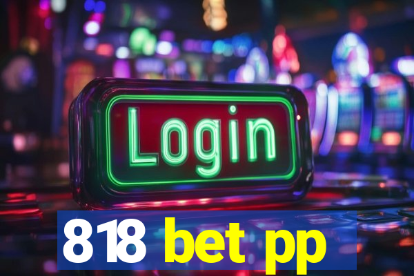 818 bet pp